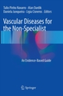 Vascular Diseases for the Non-Specialist : An Evidence-Based Guide - Book