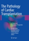 The Pathology of Cardiac Transplantation : A clinical and pathological perspective - Book