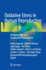 Oxidative Stress in Human Reproduction : Shedding Light on a Complicated Phenomenon - Book