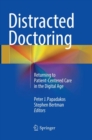 Distracted Doctoring : Returning to Patient-Centered Care in the Digital Age - Book