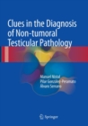 Clues in the Diagnosis of Non-tumoral Testicular Pathology - Book