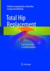 Total Hip Replacement : Case Series from a Leading Registry - Book