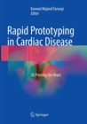 Rapid Prototyping in Cardiac Disease : 3D Printing the Heart - Book