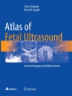Atlas of Fetal Ultrasound : Normal Imaging and Malformations - Book