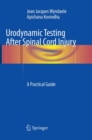 Urodynamic Testing After Spinal Cord Injury : A Practical Guide - Book