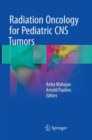 Radiation Oncology for Pediatric CNS Tumors - Book