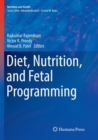 Diet, Nutrition, and Fetal Programming - Book