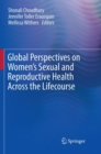 Global Perspectives on Women's Sexual and Reproductive Health Across the Lifecourse - Book