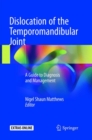 Dislocation of the Temporomandibular Joint : A Guide to Diagnosis and Management - Book