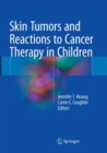 Skin Tumors and Reactions to Cancer Therapy in Children - Book