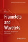 Framelets and Wavelets : Algorithms, Analysis, and Applications - Book