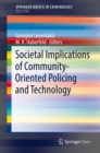 Societal Implications of Community-Oriented Policing and Technology - eBook