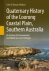 Quaternary History of the Coorong Coastal Plain, Southern Australia : An Archive of Environmental and Global Sea-Level Changes - eBook