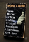 Mass-Market Fiction and the Crisis of American Liberalism, 1972-2017 - eBook