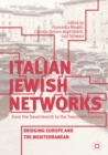 Italian Jewish Networks from the Seventeenth to the Twentieth Century : Bridging Europe and the Mediterranean - eBook