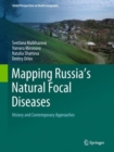 Mapping Russia's Natural Focal Diseases : History and Contemporary Approaches - eBook