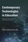 Contemporary Technologies in Education : Maximizing Student Engagement, Motivation, and Learning - Book