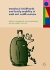 Translocal Childhoods and Family Mobility in East and North Europe - eBook