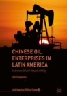 Chinese Oil Enterprises in Latin America : Corporate Social Responsibility - eBook