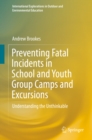Preventing Fatal Incidents in School and Youth Group Camps and Excursions : Understanding the Unthinkable - eBook