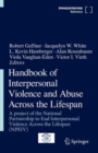 Handbook of Interpersonal Violence and Abuse Across the Lifespan : A project of the National Partnership to End Interpersonal Violence Across the Lifespan (NPEIV) - Book