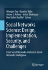 Social Networks Science: Design, Implementation, Security, and Challenges : From Social Networks Analysis to Social Networks Intelligence - eBook