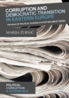 Corruption and Democratic Transition in Eastern Europe : The Role of Political Scandals in Post-Milosevic Serbia - eBook
