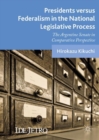 Presidents versus Federalism in the National Legislative Process : The Argentine Senate in Comparative Perspective - eBook