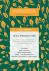 Wild Pedagogies : Touchstones for Re-Negotiating Education and the Environment in the Anthropocene - eBook