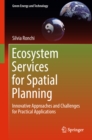 Ecosystem Services for Spatial Planning : Innovative Approaches and Challenges for Practical Applications - eBook
