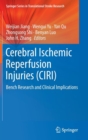 Cerebral Ischemic Reperfusion Injuries (CIRI) : Bench Research and Clinical Implications - Book