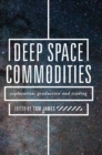 Deep Space Commodities : Exploration, Production and Trading - eBook