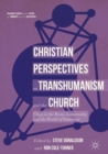 Christian Perspectives on Transhumanism and the Church : Chips in the Brain, Immortality, and the World of Tomorrow - eBook