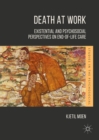 Death at Work : Existential and Psychosocial Perspectives on End-of-Life Care - eBook