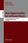 New Opportunities for Software Reuse : 17th International Conference, ICSR 2018, Madrid, Spain, May 21-23, 2018, Proceedings - Book