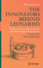 The Innovators Behind Leonardo : The True Story of the Scientific and Technological Renaissance - Book