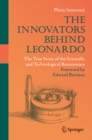 The Innovators Behind Leonardo : The True Story of the Scientific and Technological Renaissance - eBook