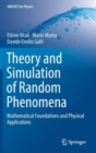 Theory and Simulation of Random Phenomena : Mathematical Foundations and Physical Applications - Book