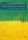 Parliamentary Thinking : Procedure, Rhetoric and Time - eBook