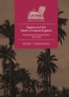 Nigeria and the Death of Liberal England : Palm Nuts and Prime Ministers, 1914-1916 - eBook