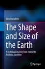 The Shape and Size of the Earth : A Historical Journey from Homer to Artificial Satellites - eBook