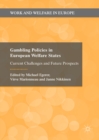 Gambling Policies in European Welfare States : Current Challenges and Future Prospects - eBook