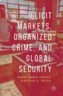 Illicit Markets, Organized Crime, and Global Security - Book