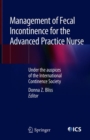 Management of Fecal Incontinence for the Advanced Practice Nurse : Under the auspices of the International Continence Society - Book