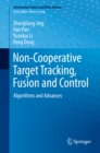 Non-Cooperative Target Tracking, Fusion and Control : Algorithms and Advances - eBook