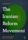 The Iranian Reform Movement : Civil and Constitutional Rights in Suspension - Book
