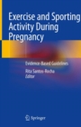 Exercise and Sporting Activity During Pregnancy : Evidence-Based Guidelines - eBook