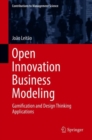 Open Innovation Business Modeling : Gamification and Design Thinking Applications - eBook