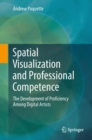 Spatial Visualization and Professional Competence : The Development of Proficiency Among Digital Artists - eBook