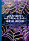 Art, Creativity, and Politics in Africa and the Diaspora - eBook